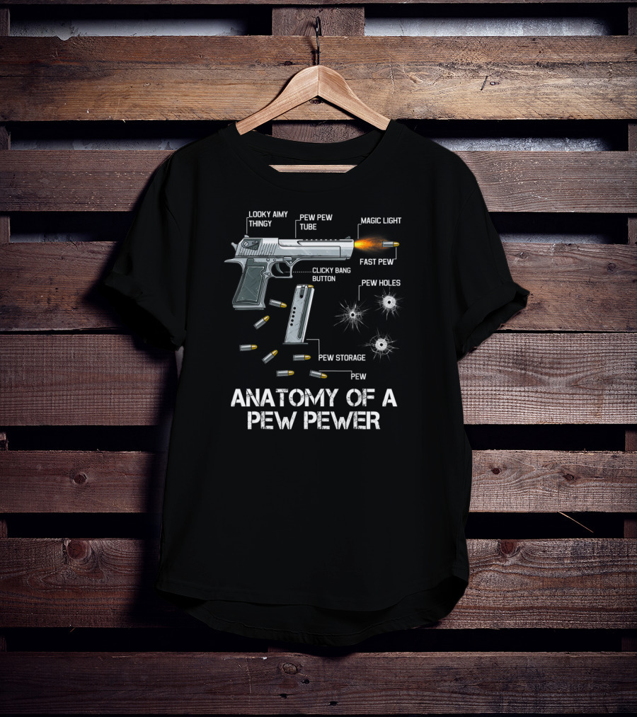 Anatomy Of A Pew Pewer Looky Aimy Thingy Magic Light Fast Pew Pew Holes Pew Pew Tube Clicky Bang Button Pew Storage Pew T-Shirt