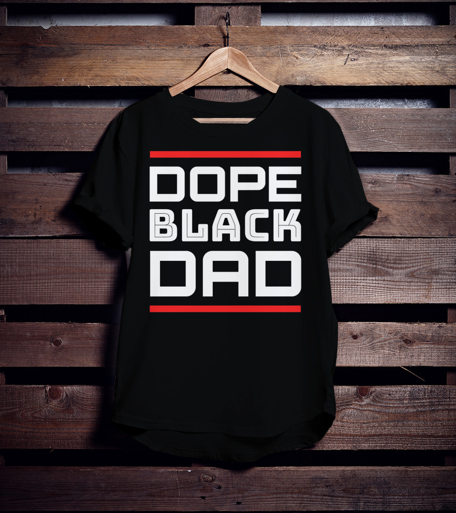 DOPE BLACK DAD T-Shirt