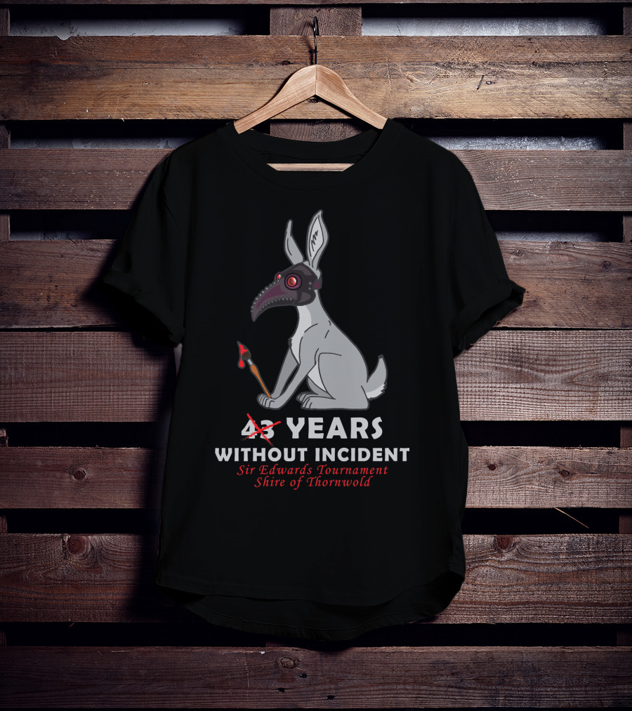 43 Years Without Incident Sir Edwards Tournament Shire Of Thornwold T-Shirt