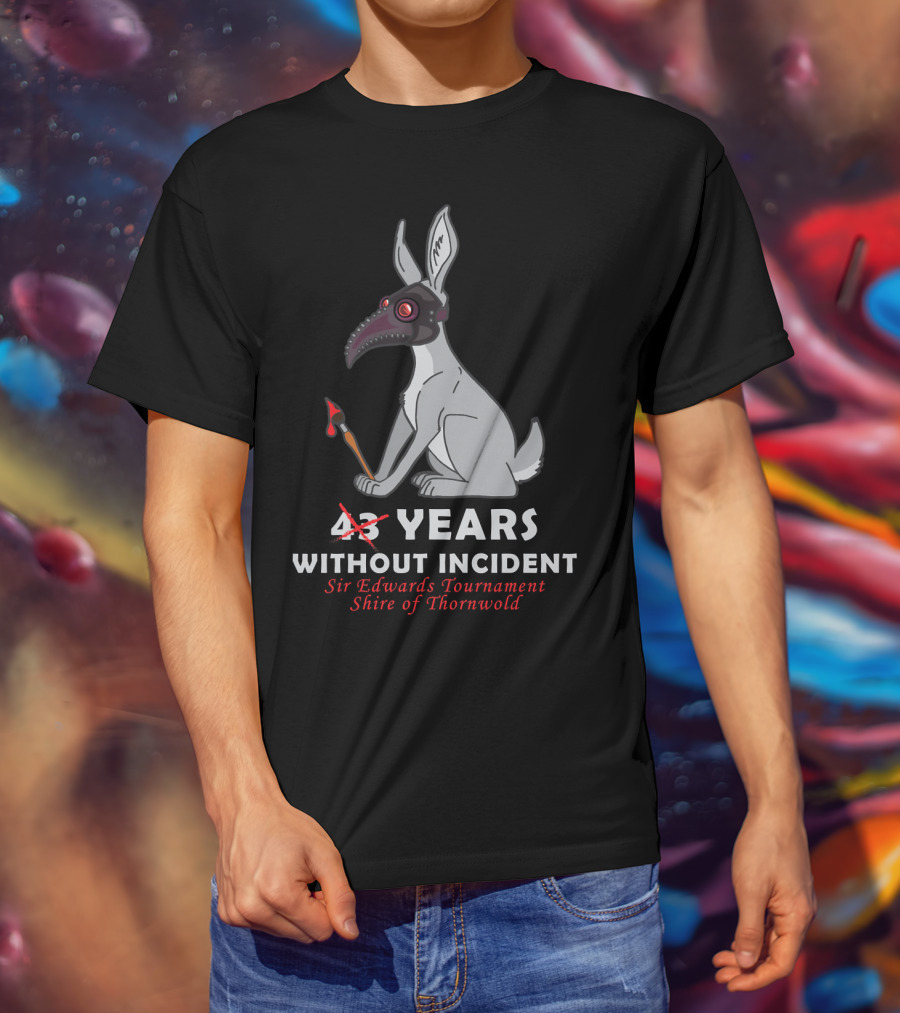 43 Years Without Incident Sir Edwards Tournament Shire Of Thornwold T-Shirt