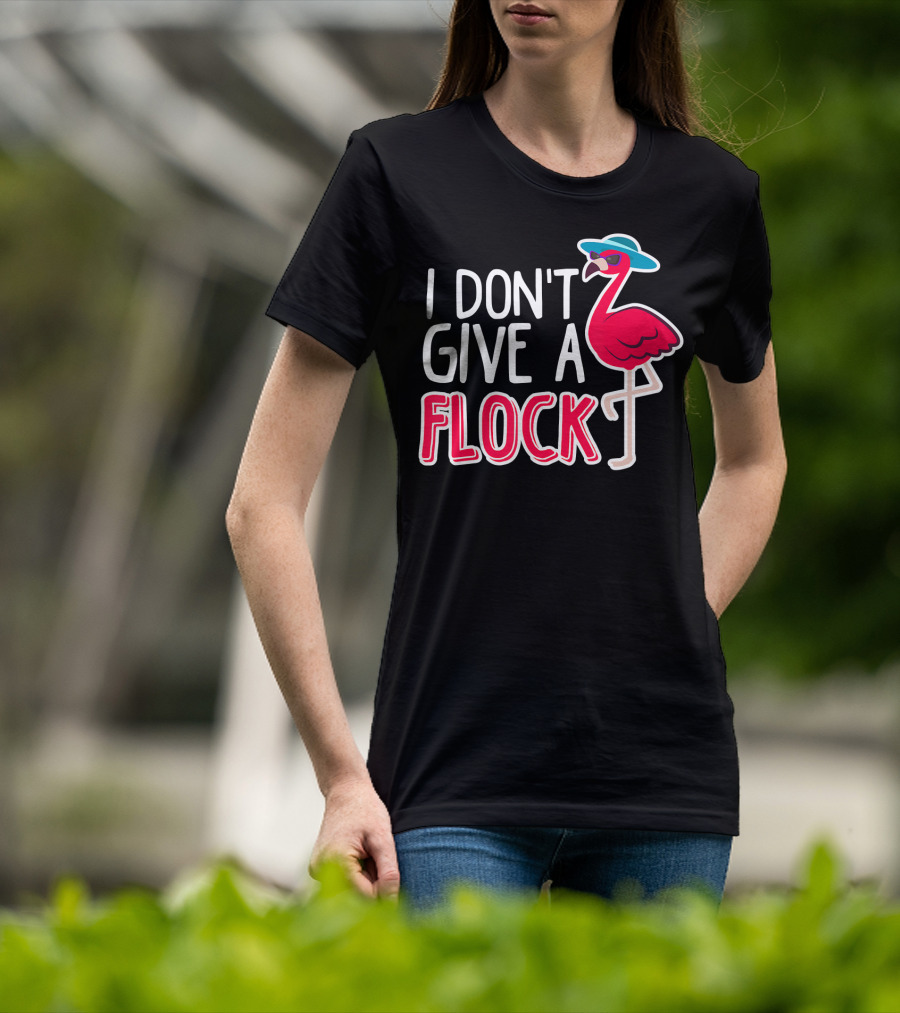I Don't Give A Flock Flamingo With Sunglasses And Hat T-Shirt