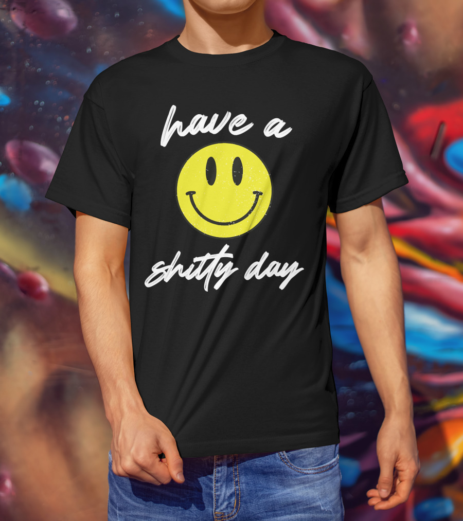 Have A Shitty Day Smiley Face Yellow Grunge T-Shirt