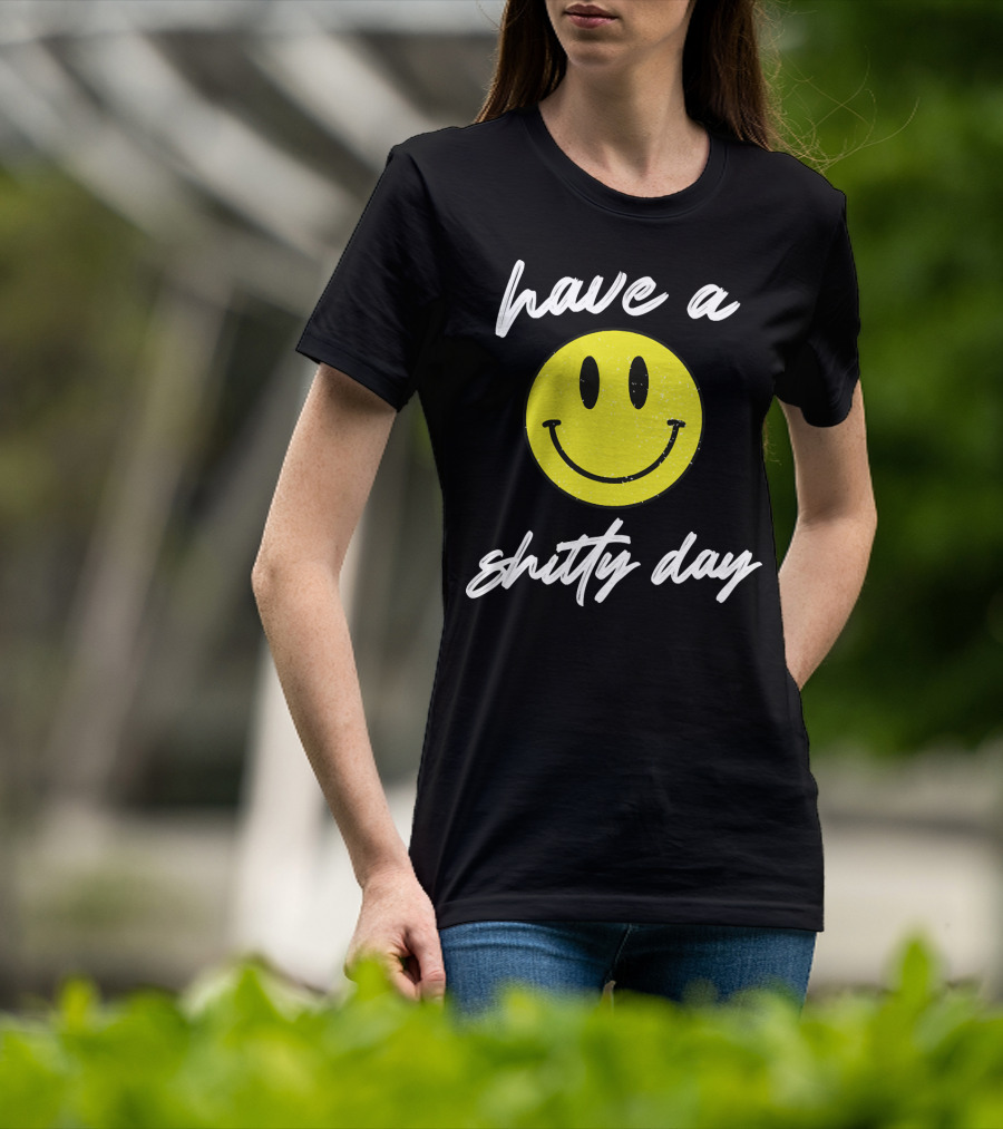 Have A Shitty Day Smiley Face Yellow Grunge T-Shirt