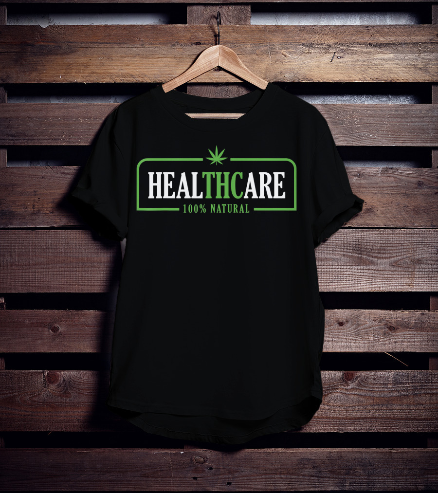 Healthcare 100% Natural Weed Cannabis T-Shirt