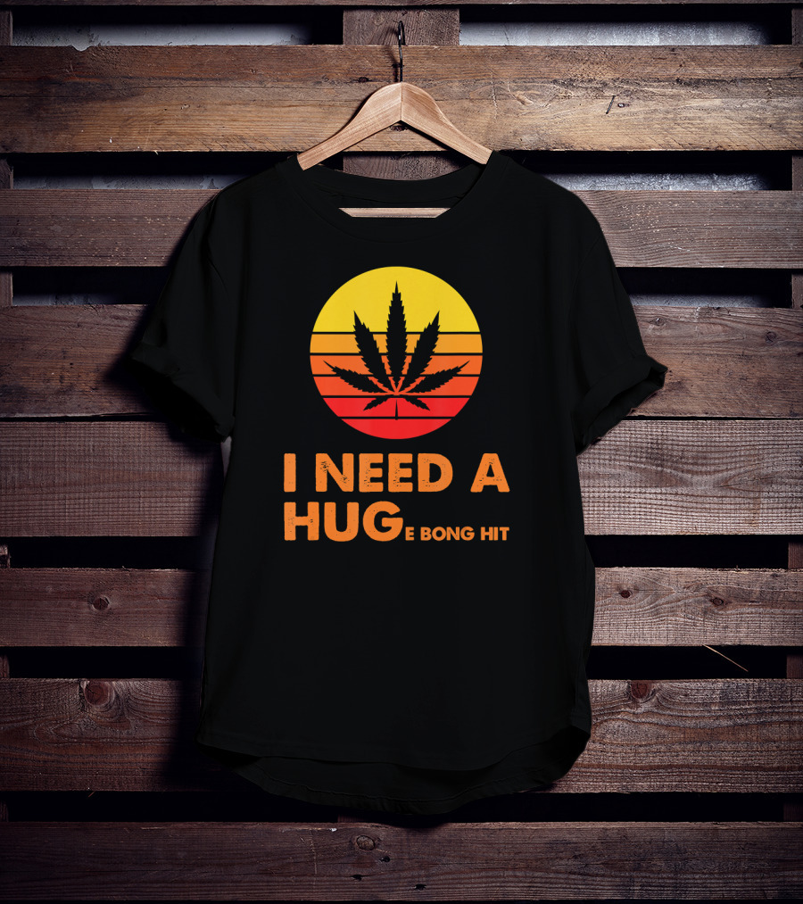 I Need A Hug Huge Bong Hit Weed Leaf Sunset Stripes T-Shirt