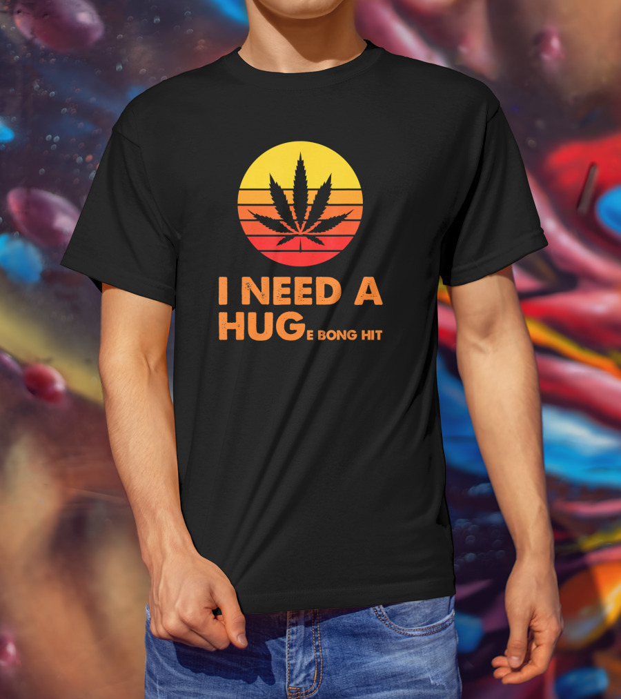I Need A Hug Huge Bong Hit Weed Leaf Sunset Stripes T-Shirt