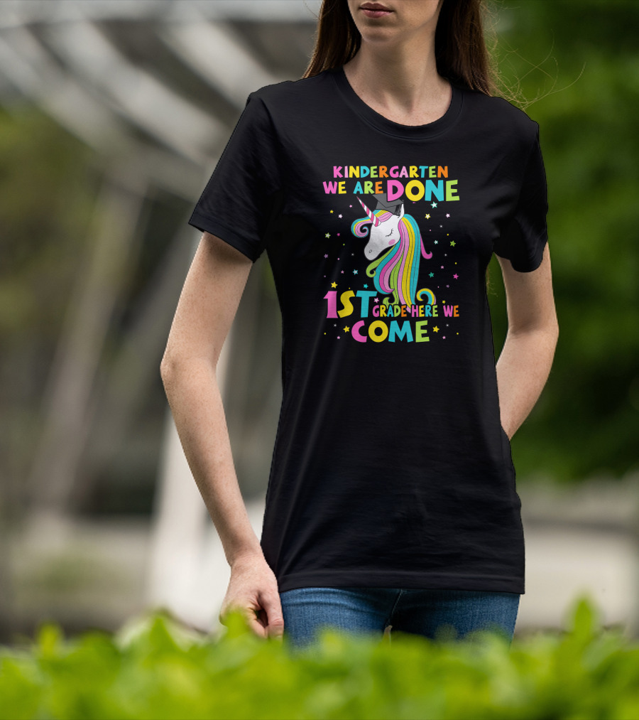 Kindergarten We Are Done 1st Grade Here We Come Unicorn Graduation T-Shirt