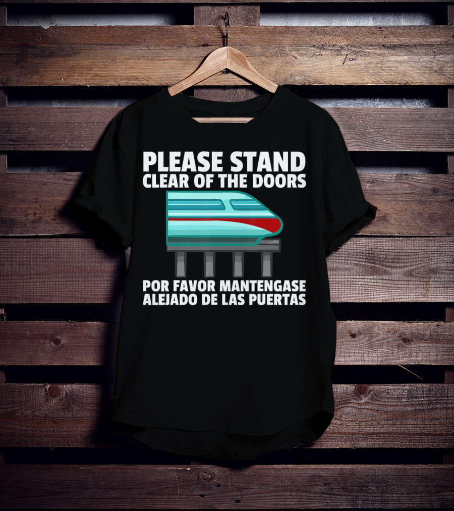 Please Stand Clear Of The Doors Monorail Por Favor Mantengase Alejado De Las Puertas T-Shirt