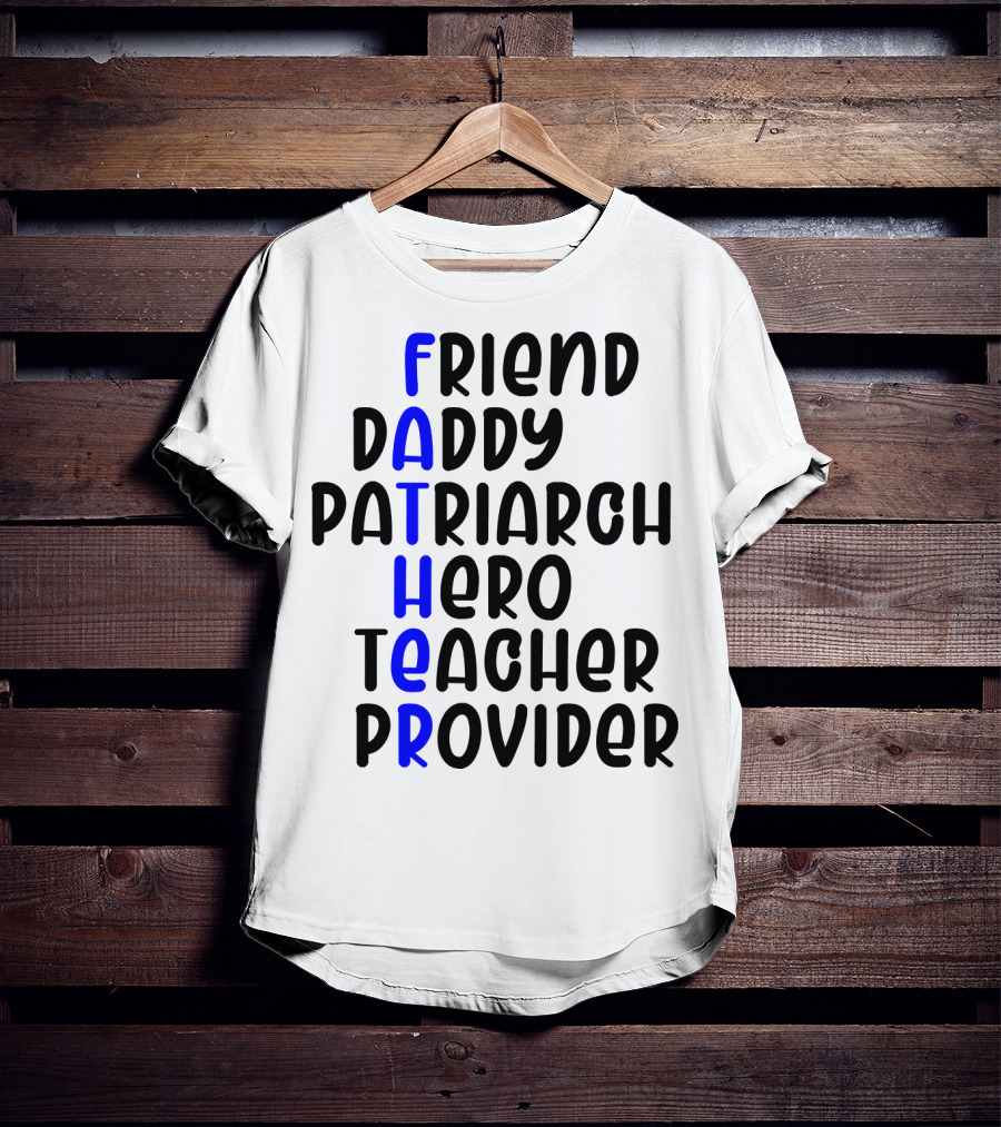 Father's Day Friend Daddy Patriarch Hero Teacher Provider T-Shirt