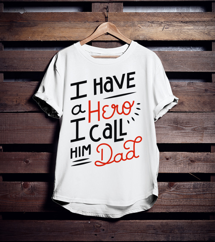 I Have A Hero I Call Him Dad T-Shirt