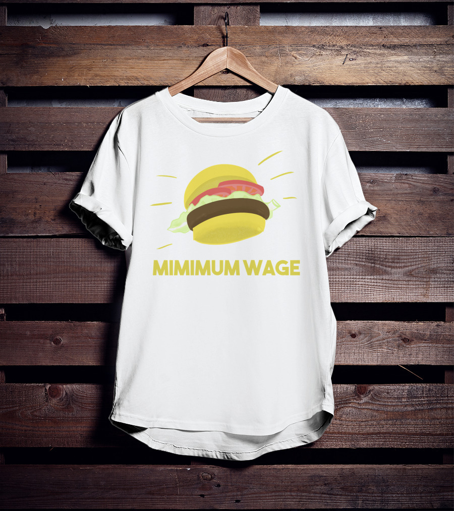 Mimimum Wage Burger T-Shirt