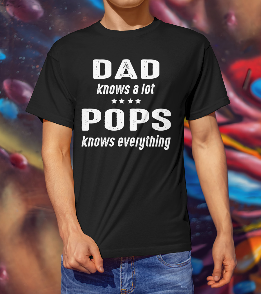DAD Knows A Lot POPS Knows Everything T-Shirt