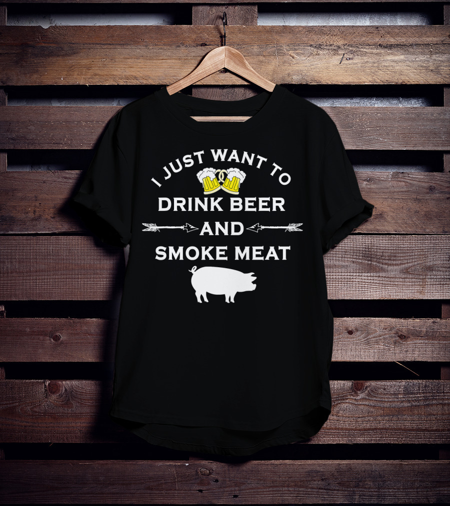 I Just Want To Drink Beer And Smoke Meat Pork Party T-Shirt