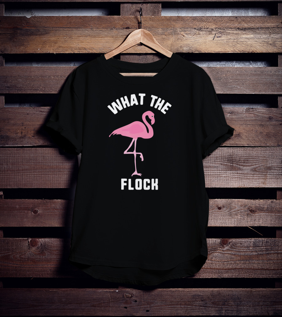 What The Flock Funny Flamingo Pink Bird T-Shirt