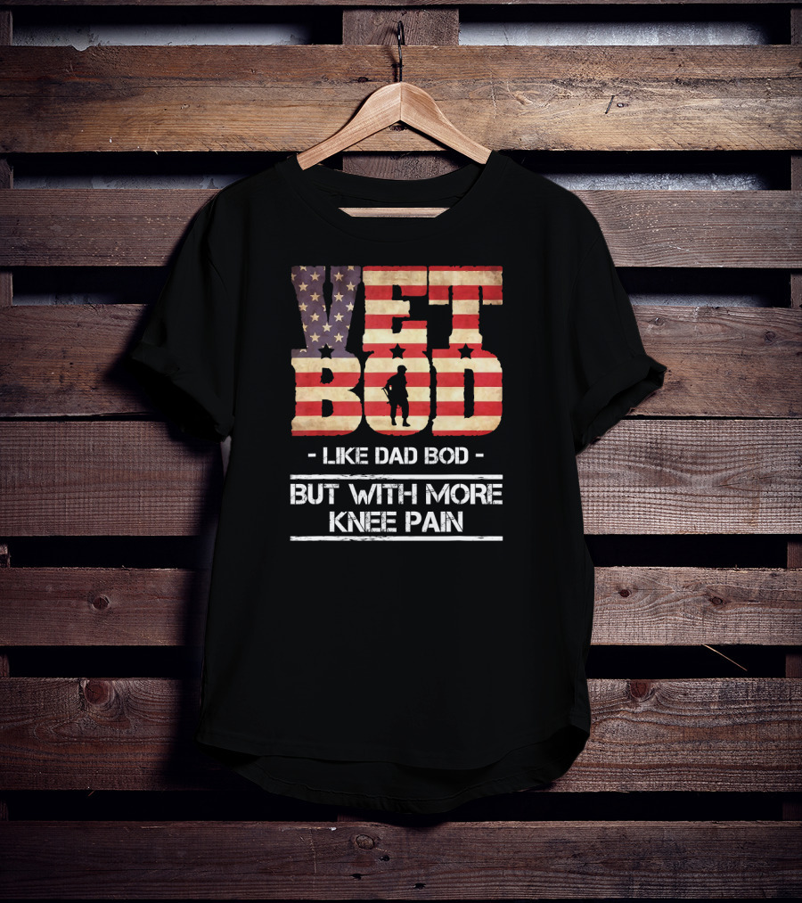 Vet Bod Like Dad Bod But With More Knee Pain Patriotic Silhouette Flag T-Shirt