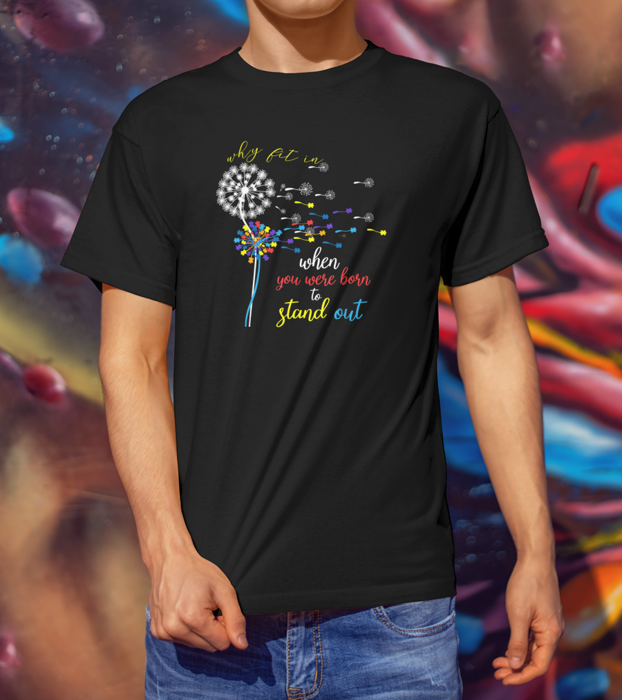 Why Fit In When You Were Born To Stand Out Dandelion Puzzle Autism T-Shirt