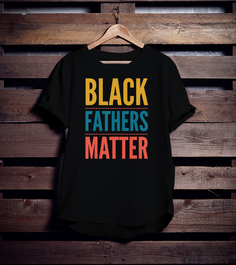 Black Fathers Matter T-Shirt