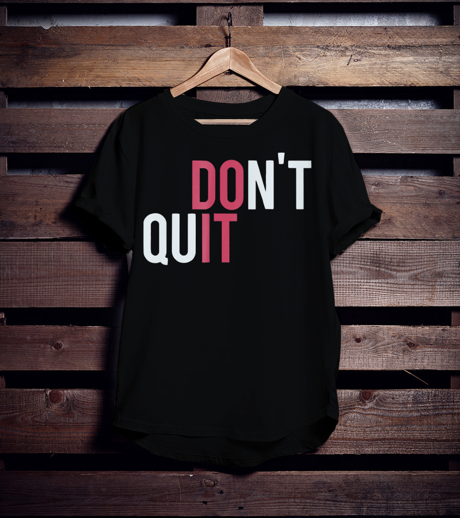 Do It Don't Quit T-Shirt