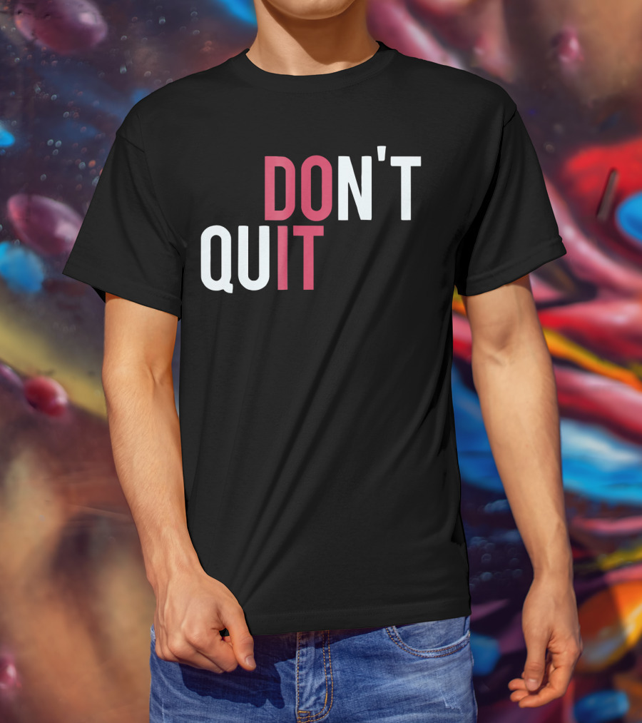 Do It Don't Quit T-Shirt