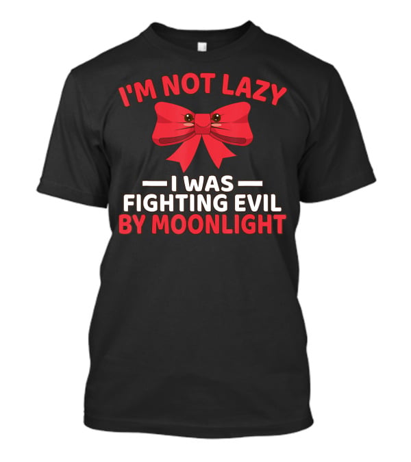 I'm Not Lazy I Was Fighting Evil By Moonlight Red Bow T-Shirt