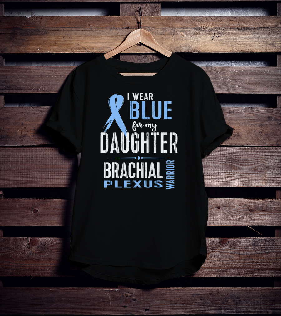 I Wear Blue For My Daughter Brachial Plexus Warrior T-Shirt