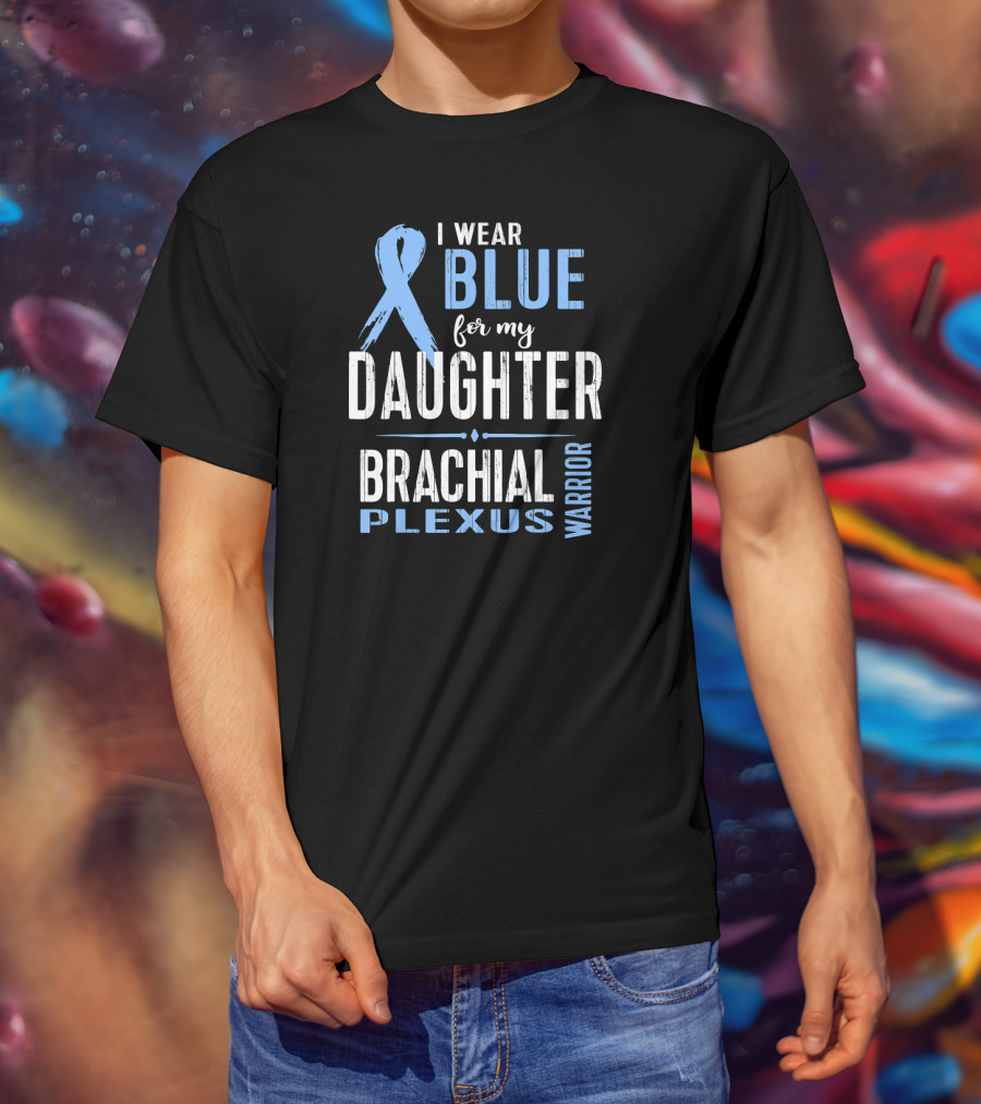 I Wear Blue For My Daughter Brachial Plexus Warrior T-Shirt
