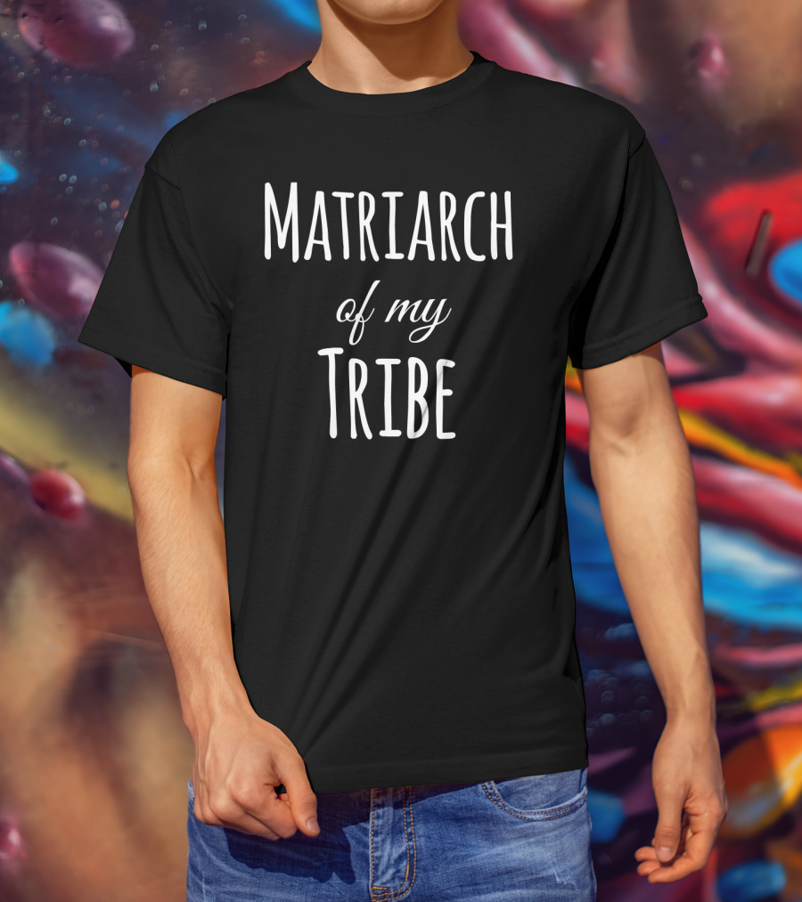 Matriarch Of My Tribe T-Shirt