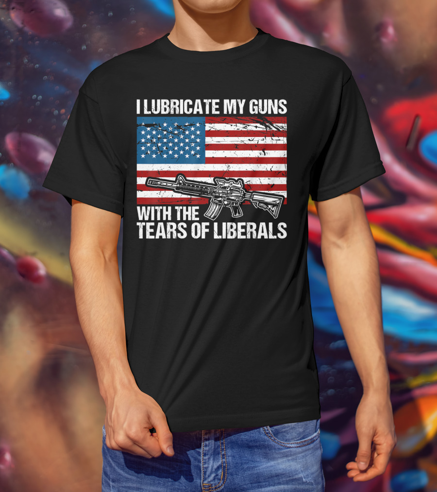I Lubricate My Guns With The Tears Of Liberals American Flag Rifle T-Shirt
