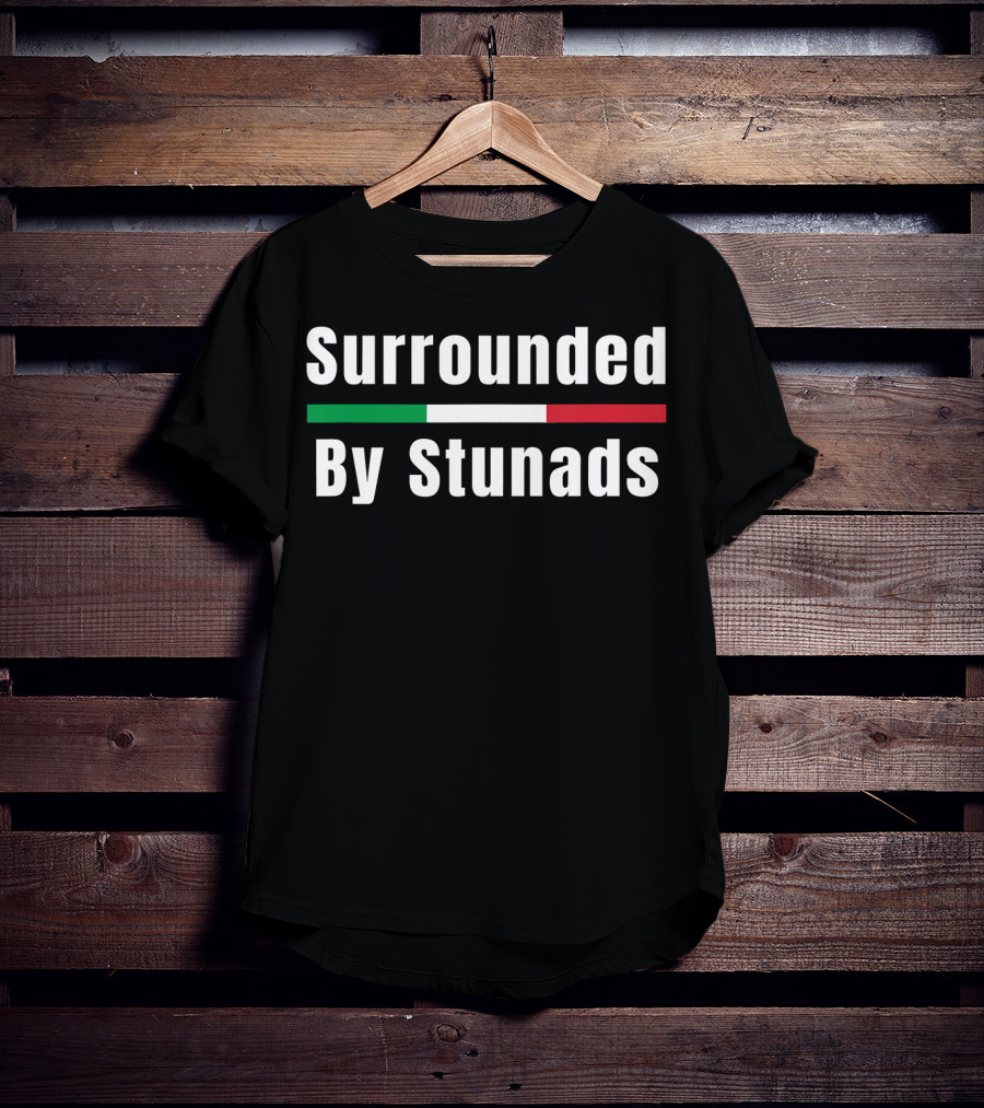 Surrounded By Stunads Italian Flag Colors T-Shirt