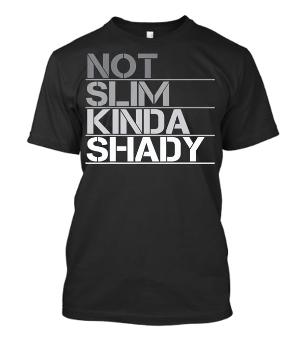 Not Slim Kinda Shady T-Shirt