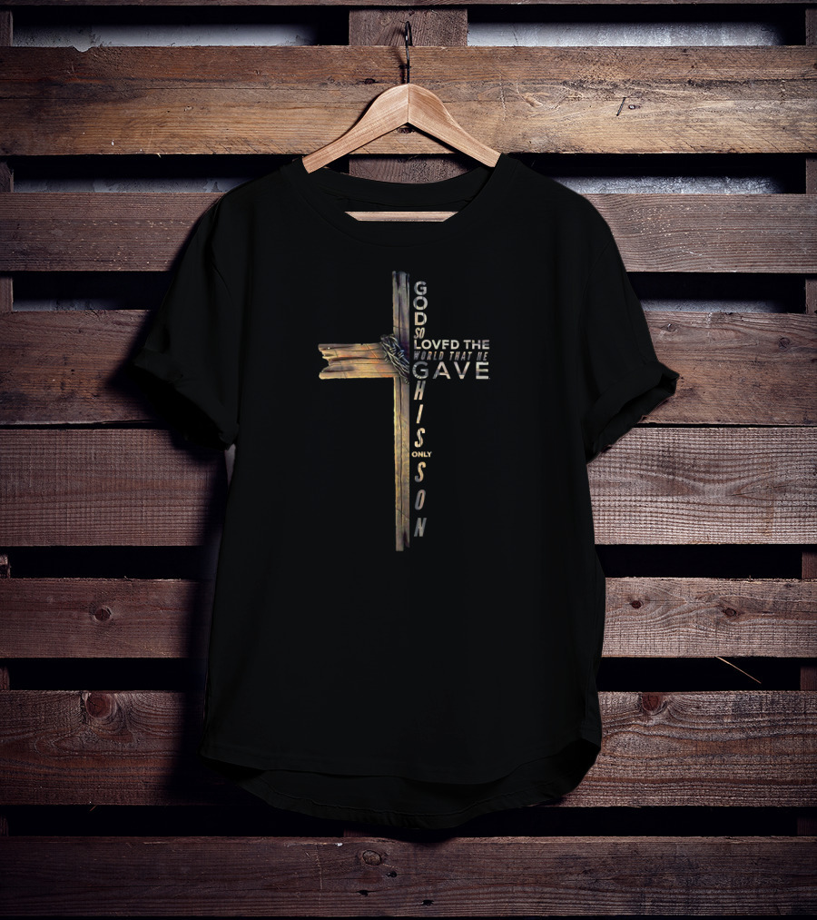 John 316 God So Loved The World That He Gave His Only Son Christian Cross Bible T-Shirt