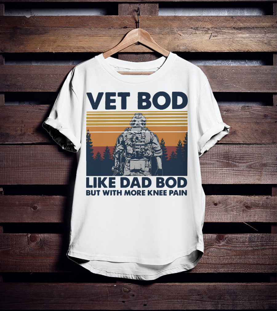 Vet Bod Like Dad Bod But With More Knee Pain Forest Soldier T-Shirt