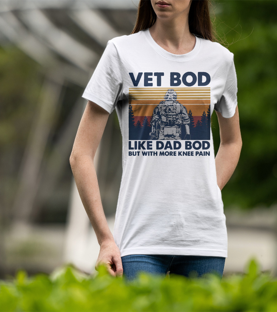Vet Bod Like Dad Bod But With More Knee Pain Forest Soldier T-Shirt