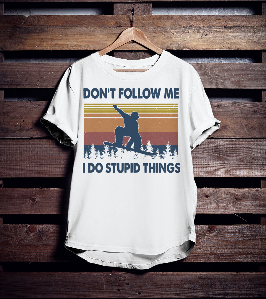 DON'T FOLLOW ME I DO STUPID THINGS Snowboarding Vintage T-Shirt