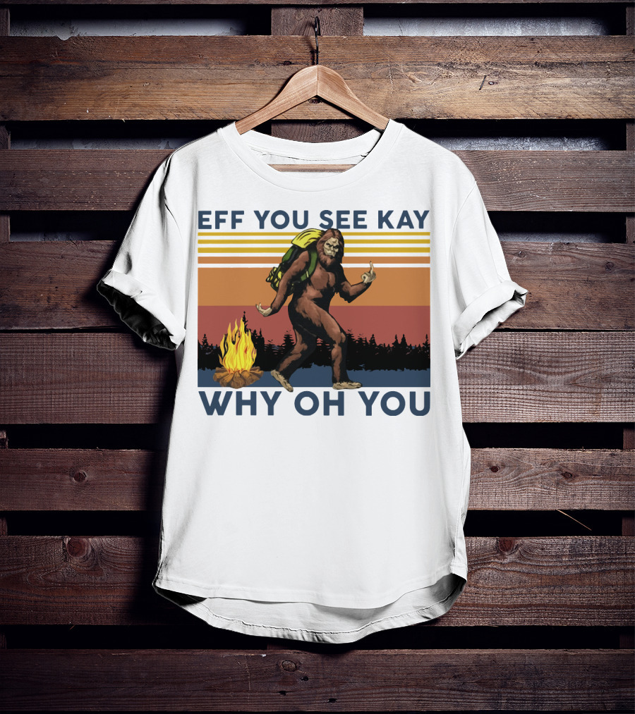 EFF YOU SEE KAY WHY OH YOU Bigfoot Campfire Stripes T-Shirt