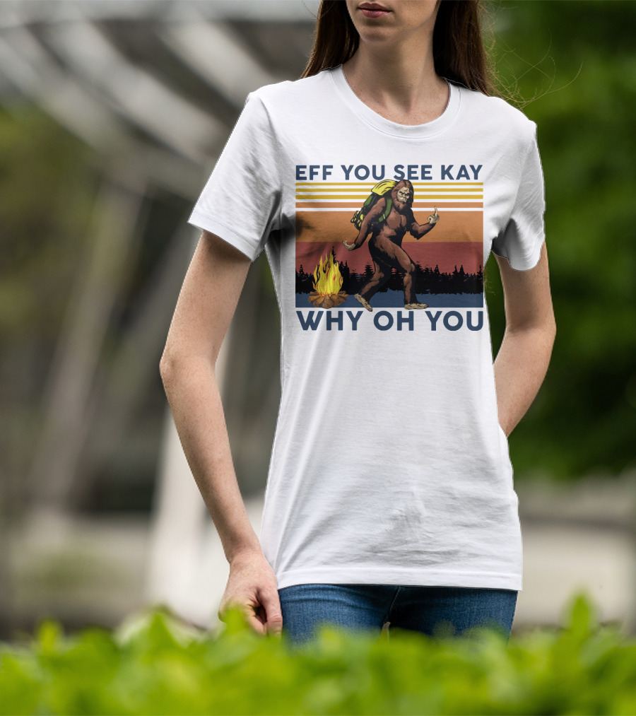 EFF YOU SEE KAY WHY OH YOU Bigfoot Campfire Stripes T-Shirt