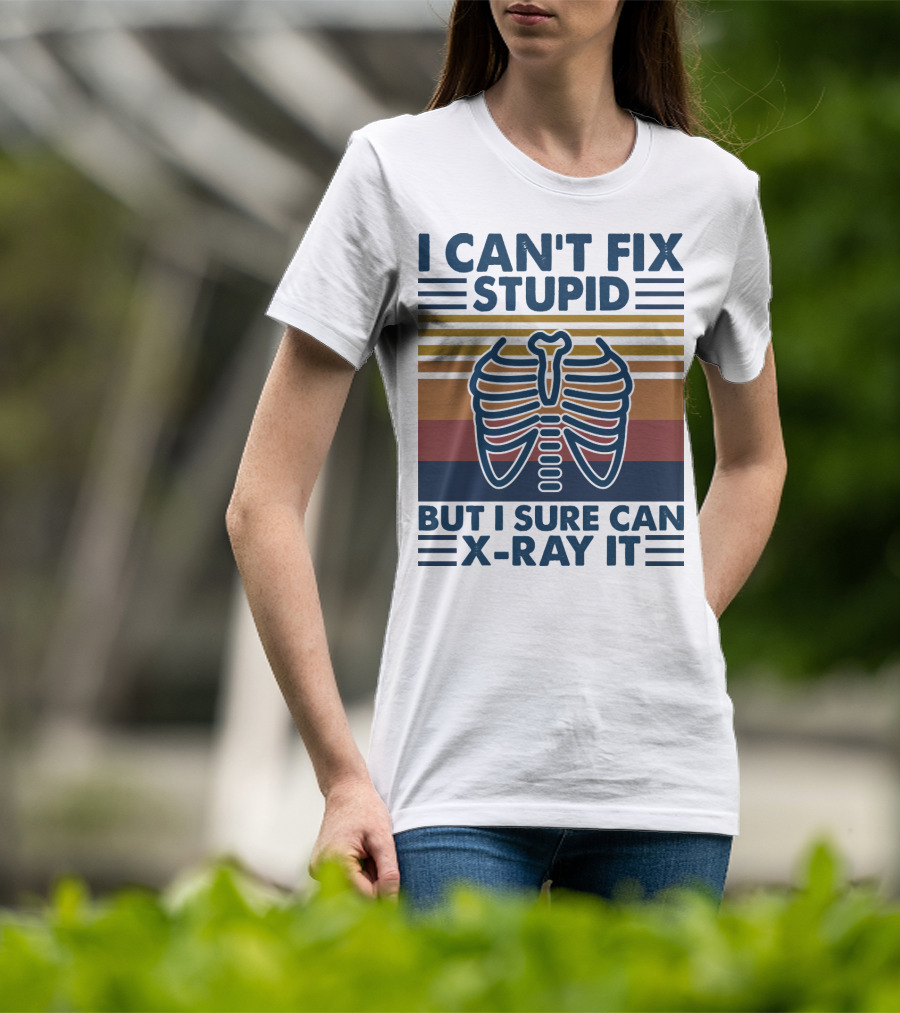 I Can't Fix Stupid But I Sure Can X-Ray It With Ribcage Illustration And Retro Stripes T-Shirt