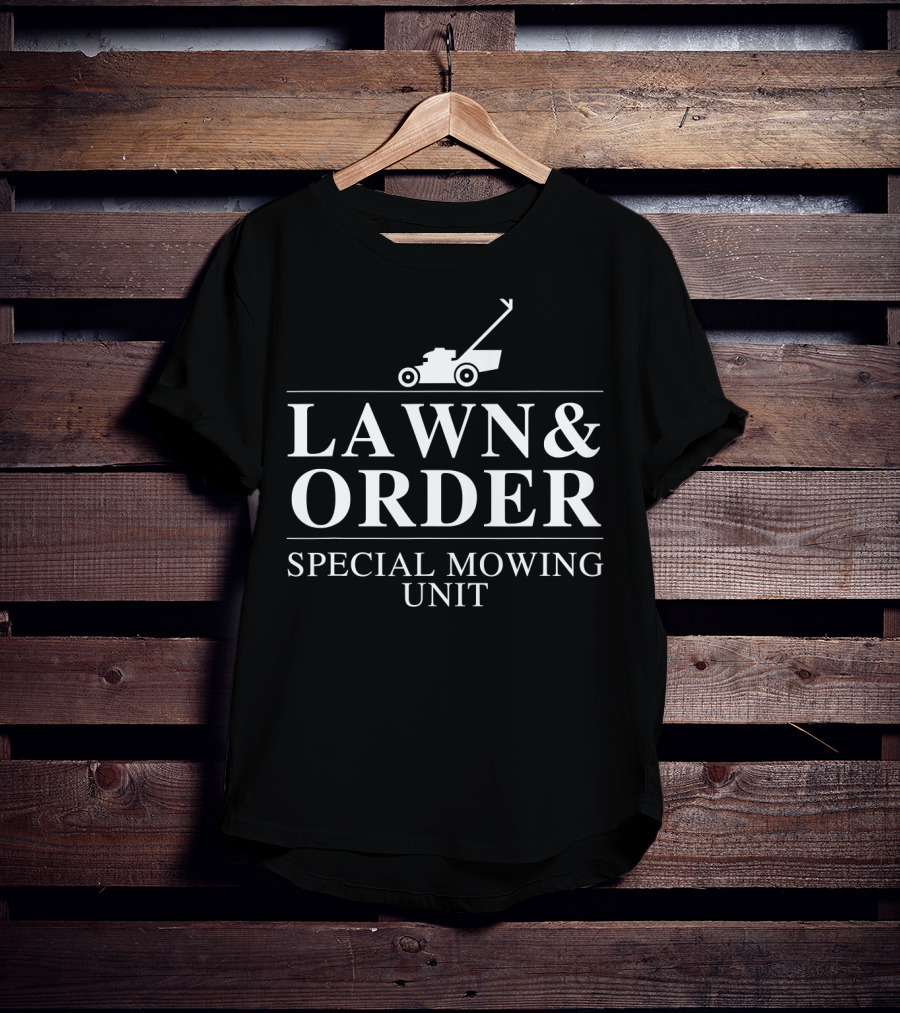 Lawn Order Special Mowing Unit Dad Lawn Mower T-Shirt