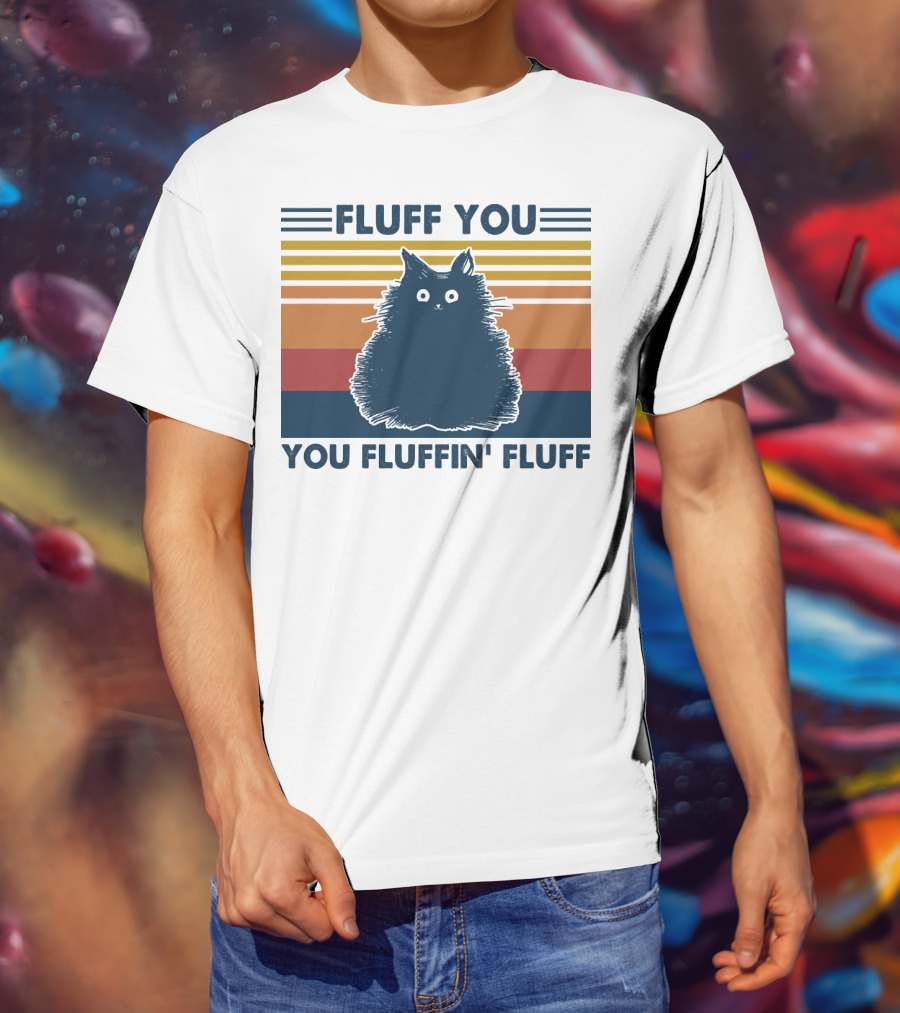 Fluff You You Fluffin' Fluff Retro Cat Vintage Stripes T-Shirt
