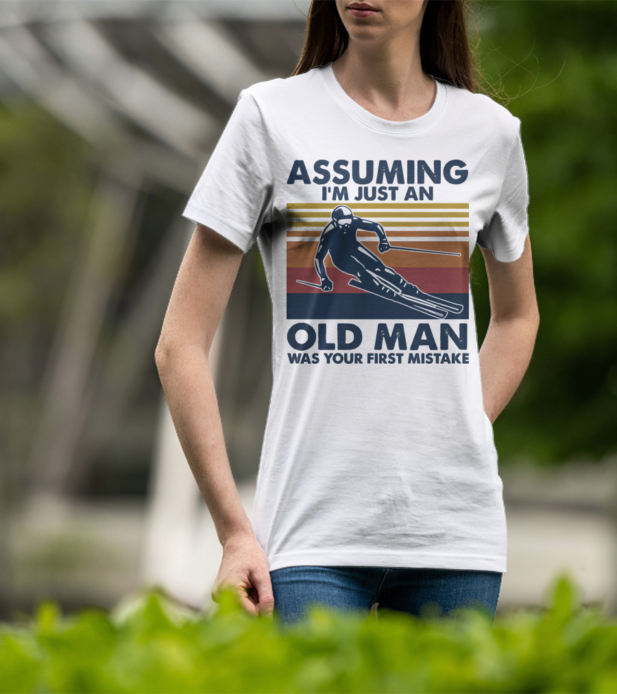 Assuming I'm Just An Old Man Was Your First Mistake Skier Stripes T-Shirt
