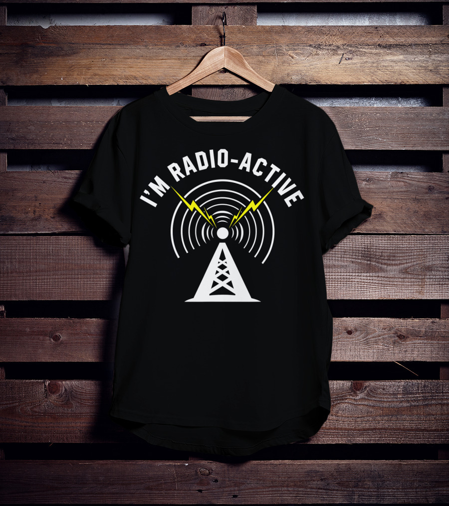 I'M Radio-Active Tower Antenna With Lightning Bolts And Signal Waves T-Shirt
