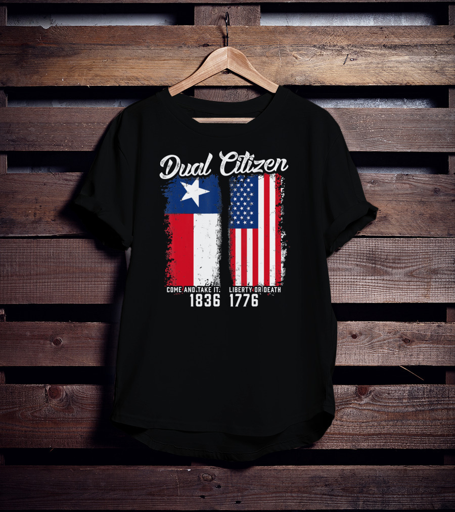 Dual Citizen Come And Take It 1836 Liberty Or Death 1776 T-Shirt