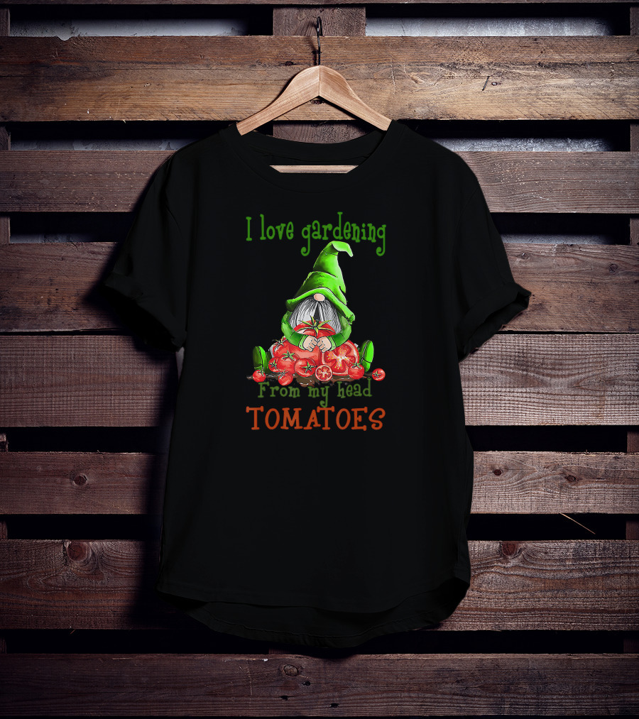 I Love Gardening From My Head Tomatoes Gnome T-Shirt