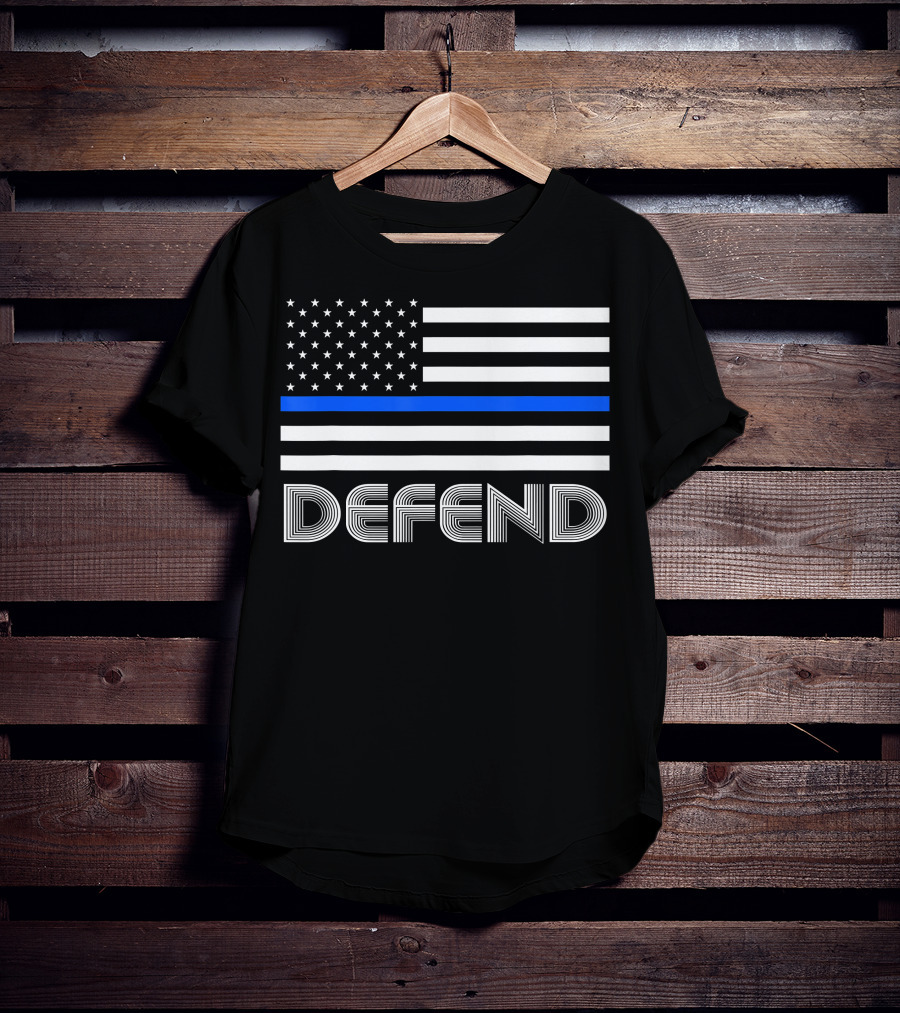 Defend Thin Blue Line American Flag Support Our Law Enforcement T-Shirt