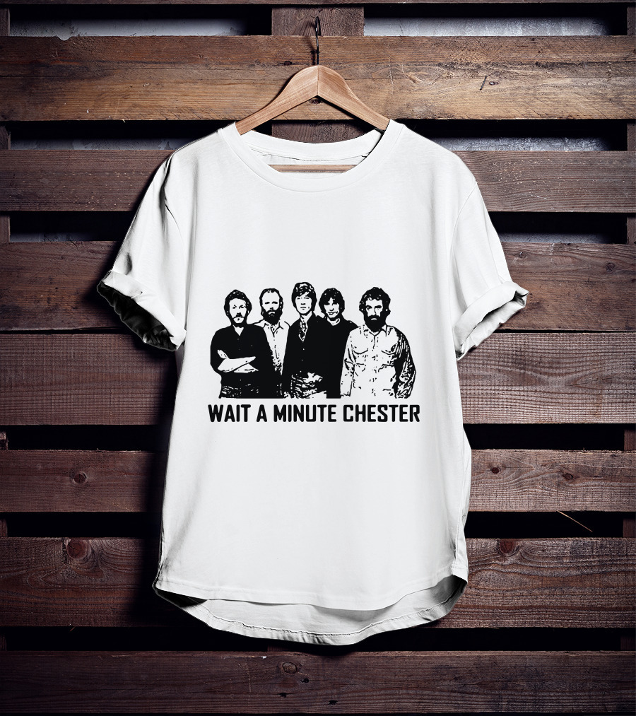 Wait A Minute Chester The Band Members T-Shirt