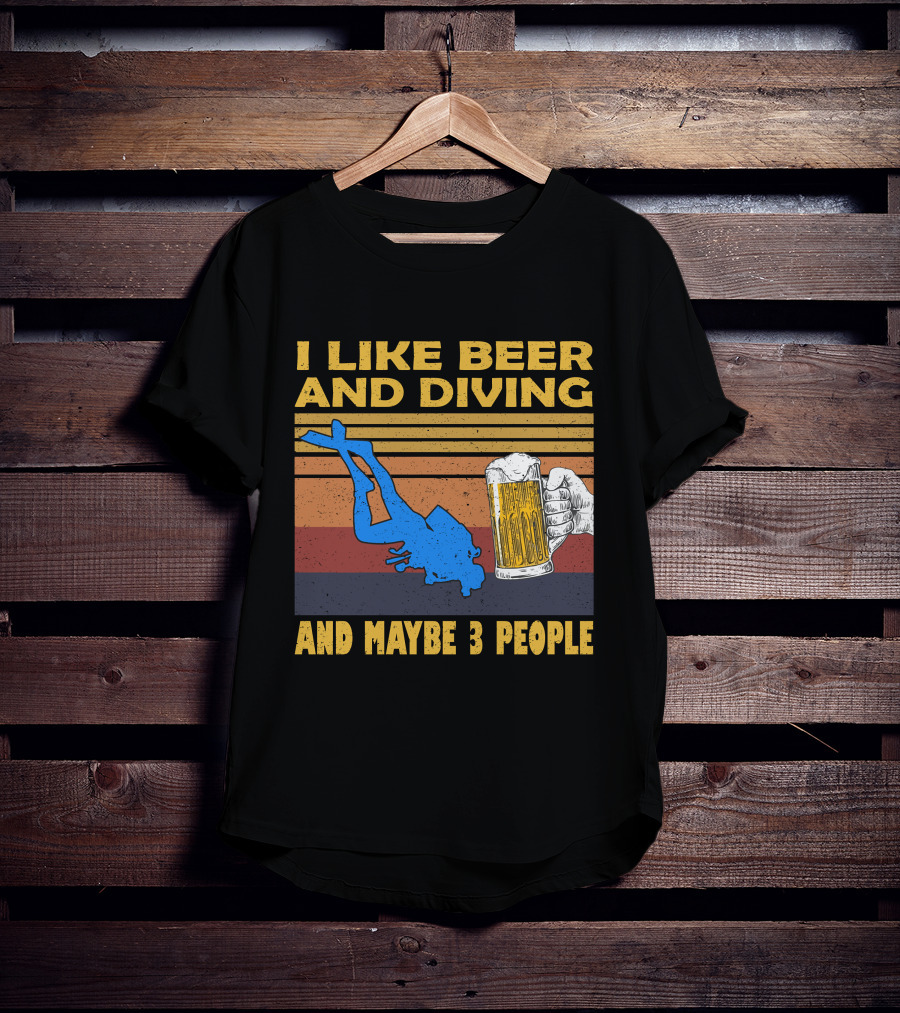 I Like Beer And Diving And Maybe 3 People T-Shirt