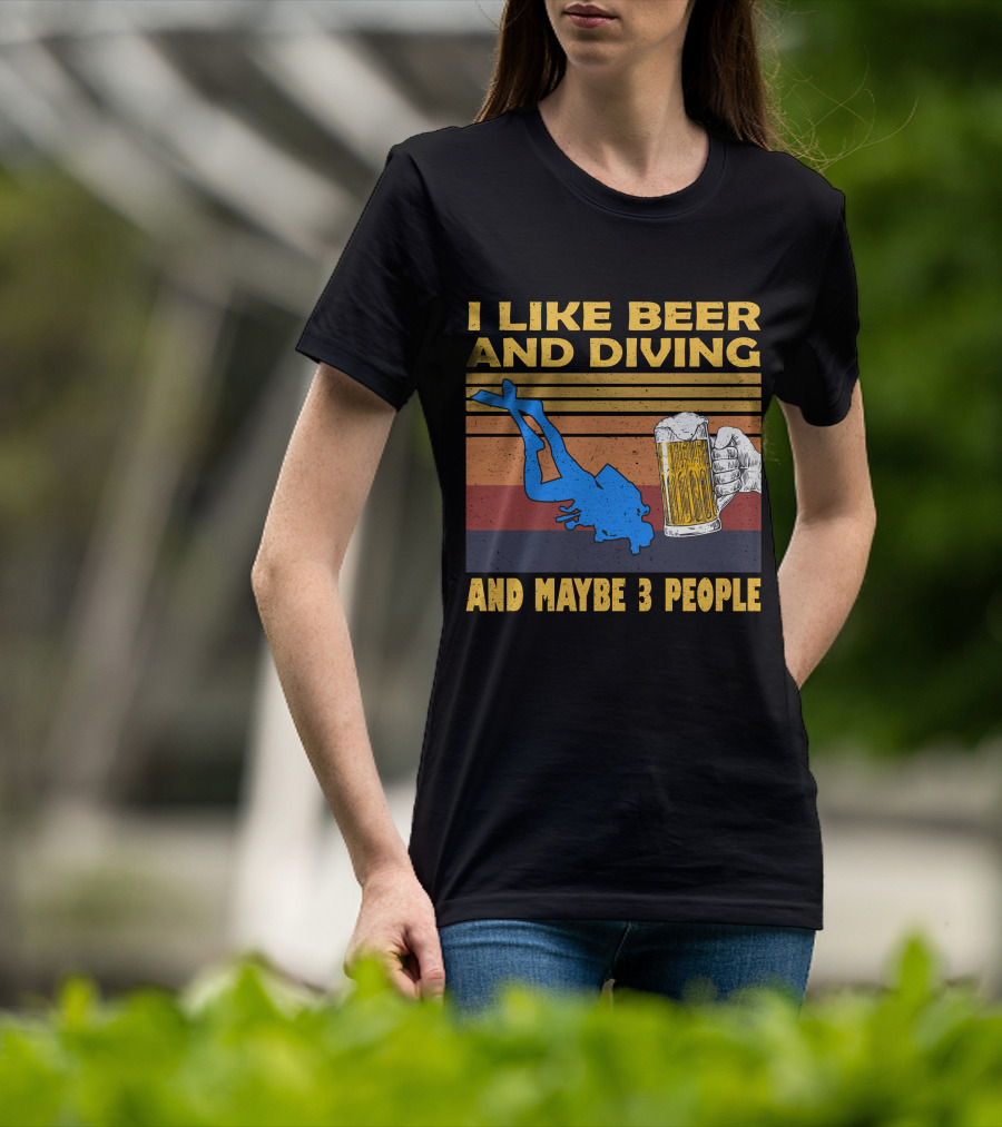 I Like Beer And Diving And Maybe 3 People T-Shirt