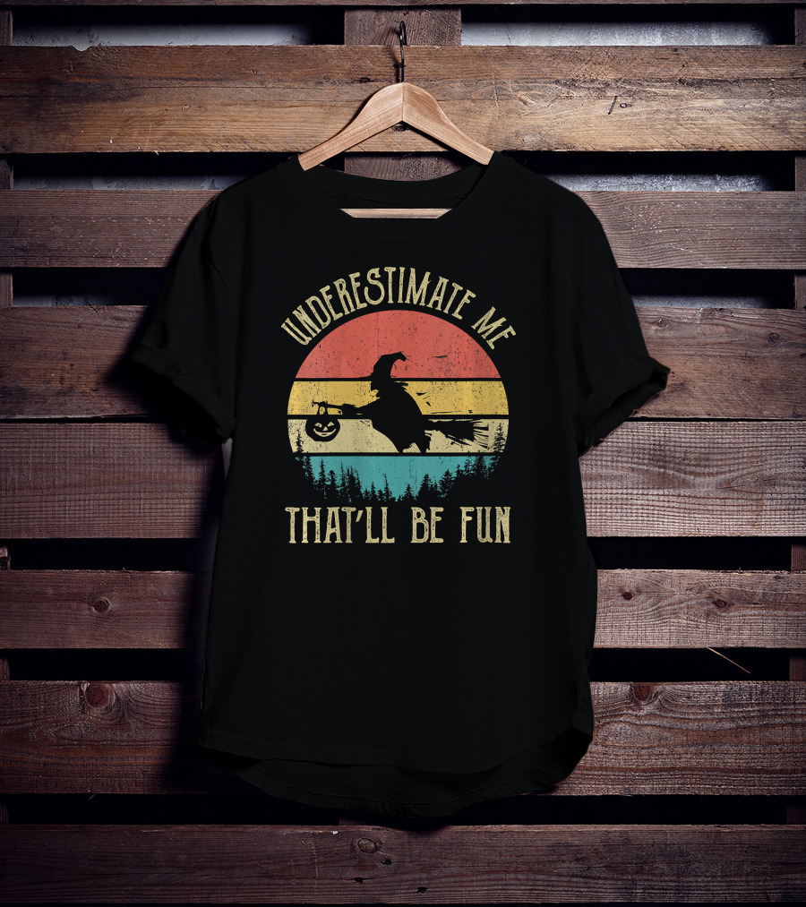 Underestimate Me That'll Be Fun Retro Witch Halloween T-Shirt