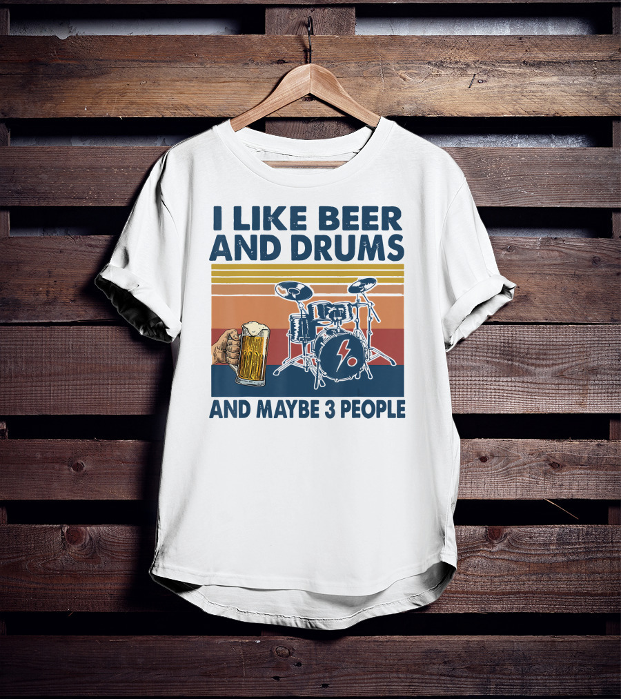 I Like Beer And Drums Maybe 3 People Hand Holding Beer Mug Drum Set Retro Lines T-Shirt