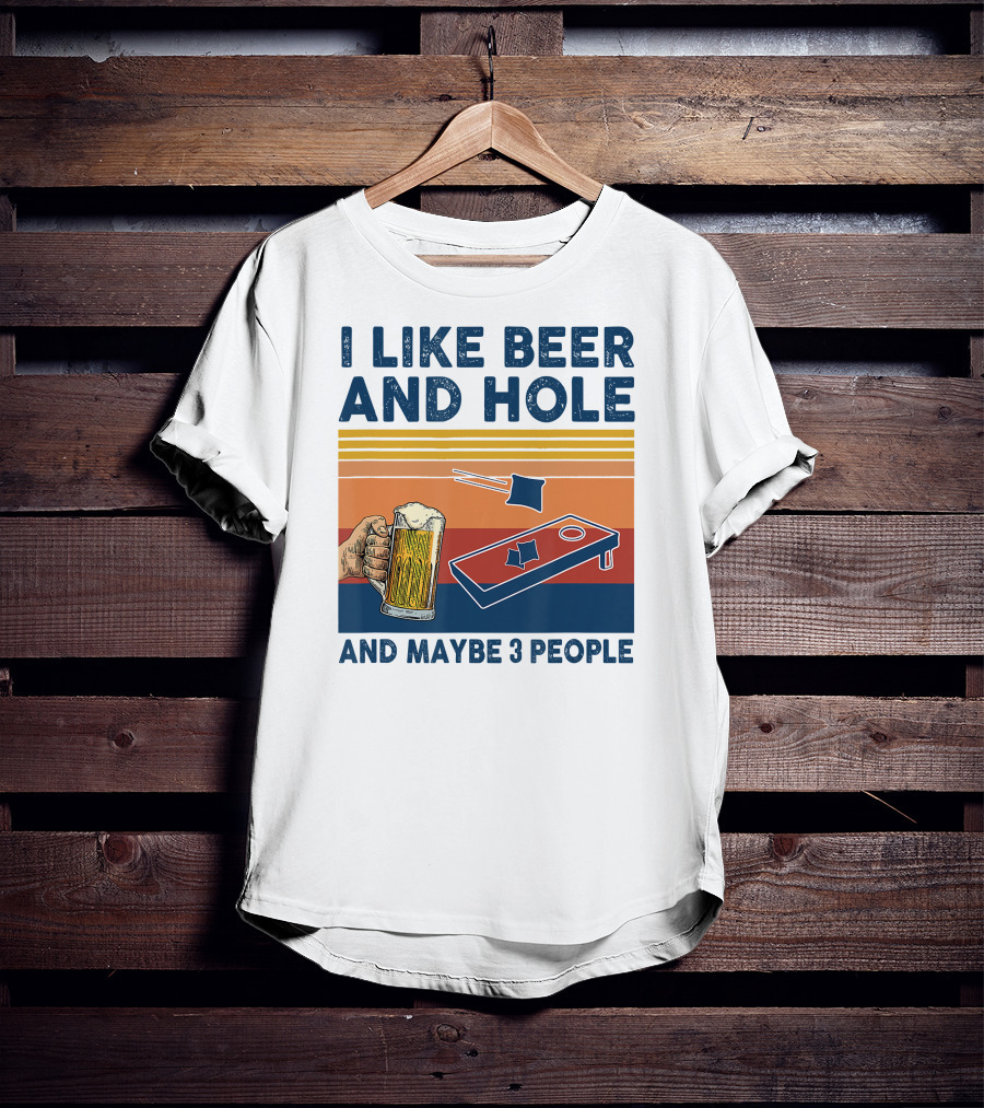 I Like Beer And Cornhole And Maybe 3 People T-Shirt